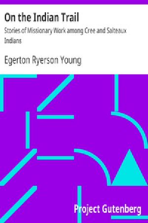 [Gutenberg 23270] • On the Indian Trail / Stories of Missionary Work among Cree and Salteaux Indians